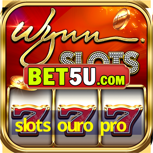 slots ouro pro